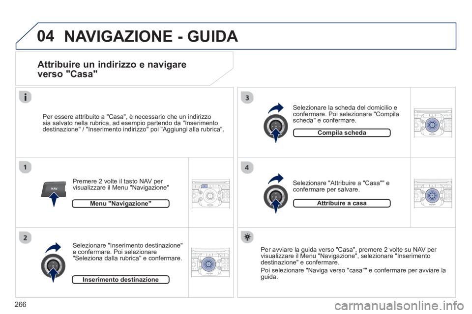 PEUGEOT 3008 2013.5.  Manuale duso (in Italian) 266
04
NAV2ABC3DEF5JKL4GHI6MNO8TUV7PQRS9WXYZ0*#
1RADIO MEDIANAV TRAFFIC
SETUPADDR
BOOK
2ABC3DEF5JKL4GHI6MNO8TUV7PQRS9WXYZ0*#
1RADIO MEDIANAV TRAFFIC
SETUPADDR
BOOK
2ABC3DEF5JKL4GHI6MNO8TUV7PQRS9WXYZ0*
