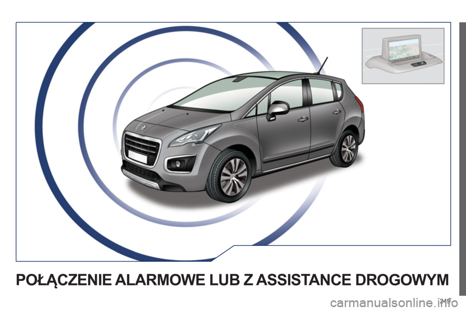 PEUGEOT 3008 2013.5.  Instrukcja obsługi (in Polish) 249
   
 
 
 
 
 
 
 
POŁĄCZENIE ALARMOWE LUB Z ASSISTANCE DROGOWYM  