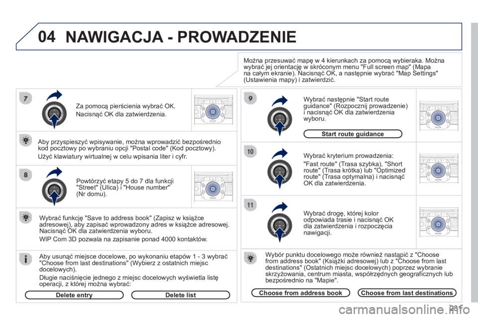 PEUGEOT 3008 2013  Instrukcja obsługi (in Polish) 231
04
2ABC3DEF5JKL4GHI6MNO8TUV7PQRS9WXYZ0*#
1RADIO MEDIANAV TRAFFIC
SETUPADDR
BOOK
2ABC3DEF5JKL4GHI6MNO8TUV7PQRS9WXYZ0*#
1RADIO MEDIANAV TRAFFIC
SETUPADDR
BOOK
2ABC3DEF5JKL4GHI6MNO8TUV7PQRS9WXYZ0*#
1