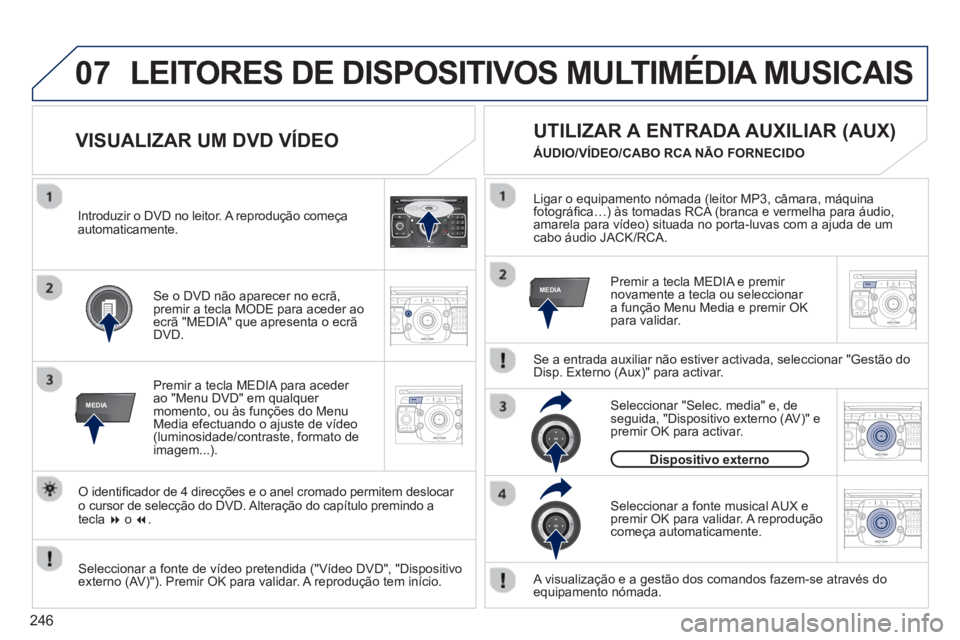 PEUGEOT 3008 2013 Manual de utilização (in Portuguese) 246
07
MEDIA
2ABC3DEF5JKL4GHI6MNO8TUV7PQRS9WXYZ0*#
1RADIO MEDIANAV ESC TRAFFIC
SETUPADDR
BOOK
MEDIA
2ABC3DEF5JKL4GHI6MNO8TUV7PQRS9WXYZ0*#
1RADIO MEDIANAV TRAFFIC
SETUPADDR
BOOK
2ABC3DEF5JKL4GHI6MNO8TU PEUGEOT 3008 2013 Manual de utilização (in Portuguese) 246
07
MEDIA
2ABC3DEF5JKL4GHI6MNO8TUV7PQRS9WXYZ0*#
1RADIO MEDIANAV ESC TRAFFIC
SETUPADDR
BOOK
MEDIA
2ABC3DEF5JKL4GHI6MNO8TUV7PQRS9WXYZ0*#
1RADIO MEDIANAV TRAFFIC
SETUPADDR
BOOK
2ABC3DEF5JKL4GHI6MNO8TU