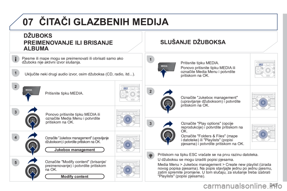 PEUGEOT 3008 2012  Upute Za Rukovanje (in Croatian) 243
07
1
4
1
2
3
MEDIA2
3
5
MEDIA
2ABC3DEF5JKL4GHI6MNO8TUV7PQRS9WXYZ0*#
1RADIO MEDIANAV ESC TRAFFIC
SETUPADDR
BOOK
2ABC3DEF5JKL4GHI6MNO8TUV7PQRS9WXYZ0*#
1RADIO MEDIANAV ESC TRAFFIC
SETUPADDR
BOOK
2ABC
