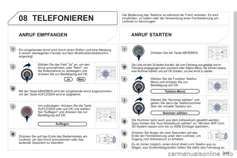 PEUGEOT 3008 2011.5 Betriebsanleitungen (in German) 249
08
1
2
3
1
3
22ABC3DEF5JKL4GHI6MNO8TUV7PQRS9WXYZ0*#
1RADIO MEDIANAV ESC TRAFFIC
SETUPADDR
BOOK
2ABC3DEF5JKL4GHI6MNO8TUV7PQRS9WXYZ0*#
1RADIO MEDIANAV ESC TRAFFIC
SETUPADDR
BOOK
2ABC3DEF5JKL4GHI6MNO PEUGEOT 3008 2011.5 Betriebsanleitungen (in German) 249
08
1
2
3
1
3
22ABC3DEF5JKL4GHI6MNO8TUV7PQRS9WXYZ0*#
1RADIO MEDIANAV ESC TRAFFIC
SETUPADDR
BOOK
2ABC3DEF5JKL4GHI6MNO8TUV7PQRS9WXYZ0*#
1RADIO MEDIANAV ESC TRAFFIC
SETUPADDR
BOOK
2ABC3DEF5JKL4GHI6MNO