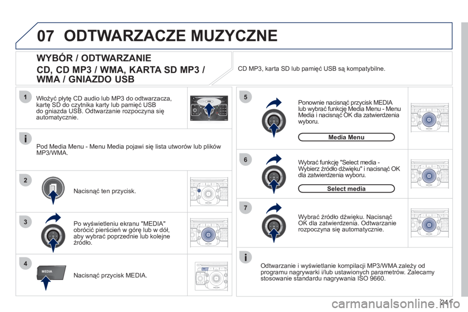 PEUGEOT 3008 2011.5  Instrukcja obsługi (in Polish) 241
07
4
5
6
3
MEDIA
2ABC3DEF5JKL4GHI6MNO8TUV7PQRS9WXYZ0*#
1RADIO MEDIANAV ESC TRAFFIC
SETUPADDR
BOOK
2
7
2ABC3DEF5JKL4GHI6MNO8TUV7PQRS9WXYZ0*#
1RADIO MEDIANAV ESC TRAFFIC
SETUPADDR
BOOK
2ABC3DEF5JKL4