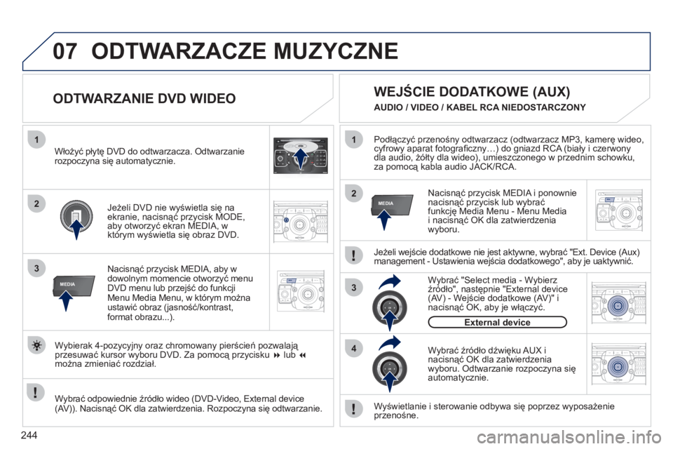 PEUGEOT 3008 2011.5  Instrukcja obsługi (in Polish) 244
07
1
3
MEDIA
2ABC3DEF5JKL4GHI6MNO8TUV7PQRS9WXYZ0*#
1RADIO MEDIANAV ESC TRAFFIC
SETUPADDR
BOOK
2
1
3
4
2MEDIA
2ABC3DEF5JKL4GHI6MNO8TUV7PQRS9WXYZ0*#
1RADIO MEDIANAV ESC TRAFFIC
SETUPADDR
BOOK
2ABC3D