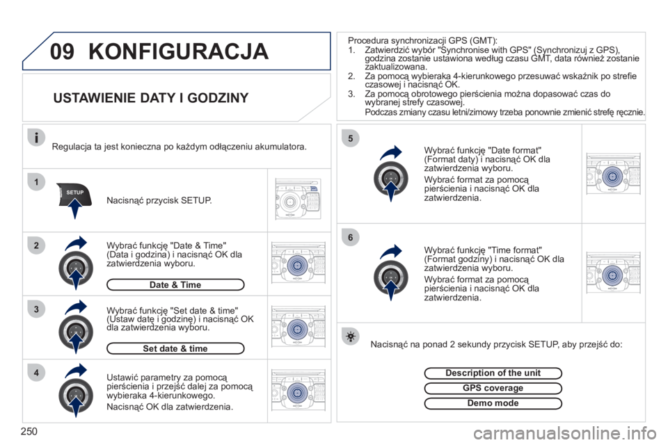 PEUGEOT 3008 2011.5  Instrukcja obsługi (in Polish) 250
09
1
4
5
3
SETUP
26
2ABC3DEF5JKL4GHI6MNO8TUV7PQRS9WXYZ0*#
1RADIO MEDIANAV ESC TRAFFIC
SETUPADDR
BOOK
2ABC3DEF5JKL4GHI6MNO8TUV7PQRS9WXYZ0*#
1RADIO MEDIANAV ESC TRAFFIC
SETUPADDR
BOOK
2ABC3DEF5JKL4G