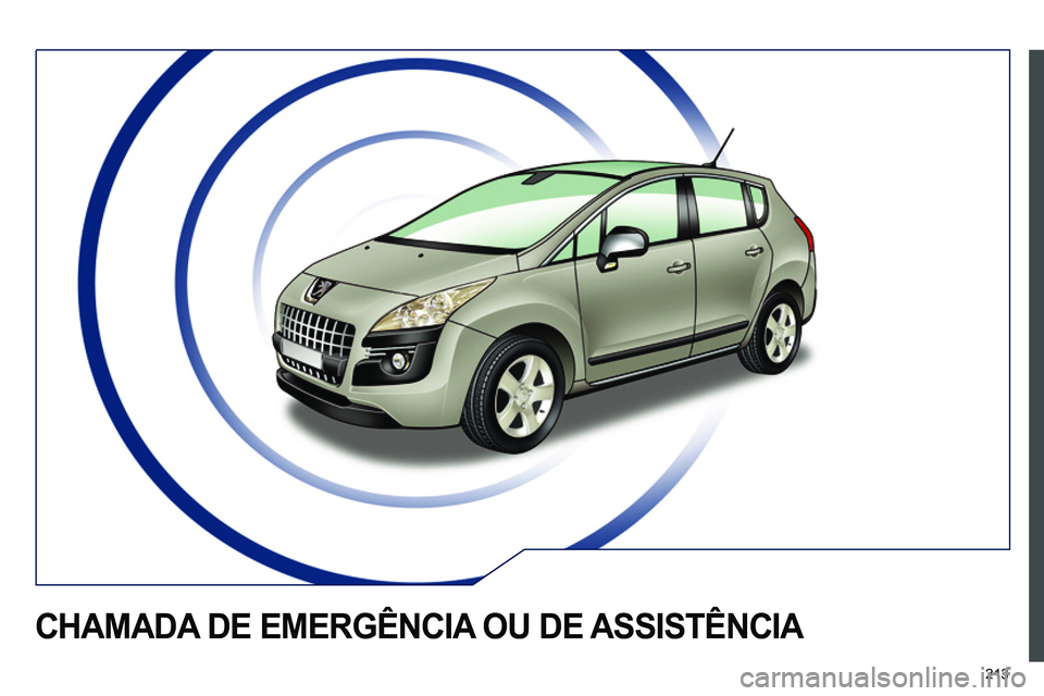 PEUGEOT 3008 2011.5  Manual de utilização (in Portuguese) 213
  CHAMADA DE EMERGÊNCIA OU DE ASSISTÊNCIA  