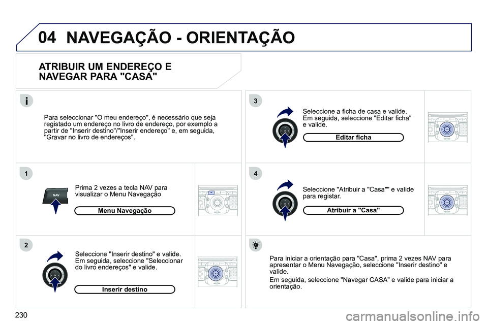 PEUGEOT 3008 2011.5 Manual de utilização (in Portuguese) 230
04
1
2
3
4
NAV2ABC3DEF5JKL4GHI6MNO8TUV7PQRS9WXYZ0*#
1RADIO MEDIANAV ESC TRAFFIC
SETUPADDR
BOOK
2ABC3DEF5JKL4GHI6MNO8TUV7PQRS9WXYZ0*#
1RADIO MEDIANAV ESC TRAFFIC
SETUPADDR
BOOK
2ABC3DEF5JKL4GHI6MNO PEUGEOT 3008 2011.5 Manual de utilização (in Portuguese) 230
04
1
2
3
4
NAV2ABC3DEF5JKL4GHI6MNO8TUV7PQRS9WXYZ0*#
1RADIO MEDIANAV ESC TRAFFIC
SETUPADDR
BOOK
2ABC3DEF5JKL4GHI6MNO8TUV7PQRS9WXYZ0*#
1RADIO MEDIANAV ESC TRAFFIC
SETUPADDR
BOOK
2ABC3DEF5JKL4GHI6MNO