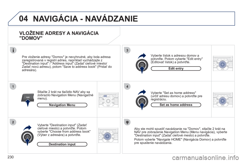PEUGEOT 3008 2011.5 Návod na použitie (in Slovakian) 230
04
1
2
3
4
NAV2ABC3DEF5JKL4GHI6MNO8TUV7PQRS9WXYZ0*#
1RADIO MEDIANAV ESC TRAFFIC
SETUPADDR
BOOK
2ABC3DEF5JKL4GHI6MNO8TUV7PQRS9WXYZ0*#
1RADIO MEDIANAV ESC TRAFFIC
SETUPADDR
BOOK
2ABC3DEF5JKL4GHI6MNO PEUGEOT 3008 2011.5 Návod na použitie (in Slovakian) 230
04
1
2
3
4
NAV2ABC3DEF5JKL4GHI6MNO8TUV7PQRS9WXYZ0*#
1RADIO MEDIANAV ESC TRAFFIC
SETUPADDR
BOOK
2ABC3DEF5JKL4GHI6MNO8TUV7PQRS9WXYZ0*#
1RADIO MEDIANAV ESC TRAFFIC
SETUPADDR
BOOK
2ABC3DEF5JKL4GHI6MNO