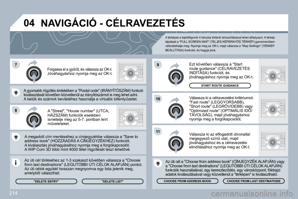 PEUGEOT 3008 2010  Kezelési útmutató (in Hungarian) 214
�7
�8
�1�0
�9
�1�1
�0�4
� � �A� �"�S�t�r�e�e�t�"�,� �"�H�o�u�s�e� �n�u�m�b�e�r�"� �(�U�T�C�A�,� �H�Á�Z�S�Z�Á�M�)� �f�u�n�k�c�i�ó�k� �e�s�e�t�é�b�e�n� � � �A� �"�S�t�r�e�e�t