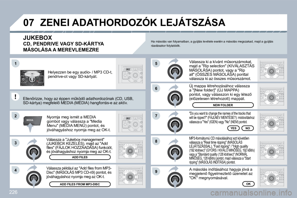 PEUGEOT 3008 2010  Kezelési útmutató (in Hungarian) 226
2
ABC 3
DEF
5
JKL
4
GHI 6
MNO
8
TUV
7
PQRS 9
WXYZ
0
* #
1
RADIO MEDIA
NAV ESC TRAFFIC
SETUP
ADDRBOOK
�1
�2
�3
�4
�5
�6
�7
�8
�9
MEDIA
�0�7
� � �V�á�l�a�s�s�z�a� �a� �"�J�u�k�e�b�o�x� �m�a�n�a