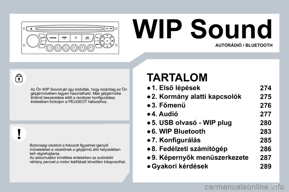 PEUGEOT 3008 2010  Kezelési útmutató (in Hungarian) 273
 WIP Sound 
  TARTALOM 
� � � 