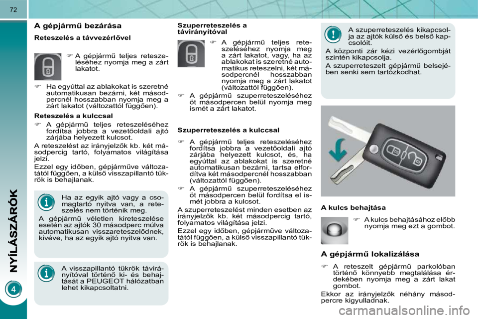 PEUGEOT 3008 2010  Kezelési útmutató (in Hungarian) 72
� � � � � � �A� �g�é�p�j�á�r�mC� �l�o�k�a�l�i�z�á�l�á�s�a� 
   
��  �  �A�  �r�e�t�e�s�z�e�l�t�  �g�é�p�j�á�r�mC�  �p�a�r�k�o�l�ó�b�a�n� 
�t�ö�r�t�é�n5�  �k�ö�n�n�y�e�b�b�  �m�e�g�t