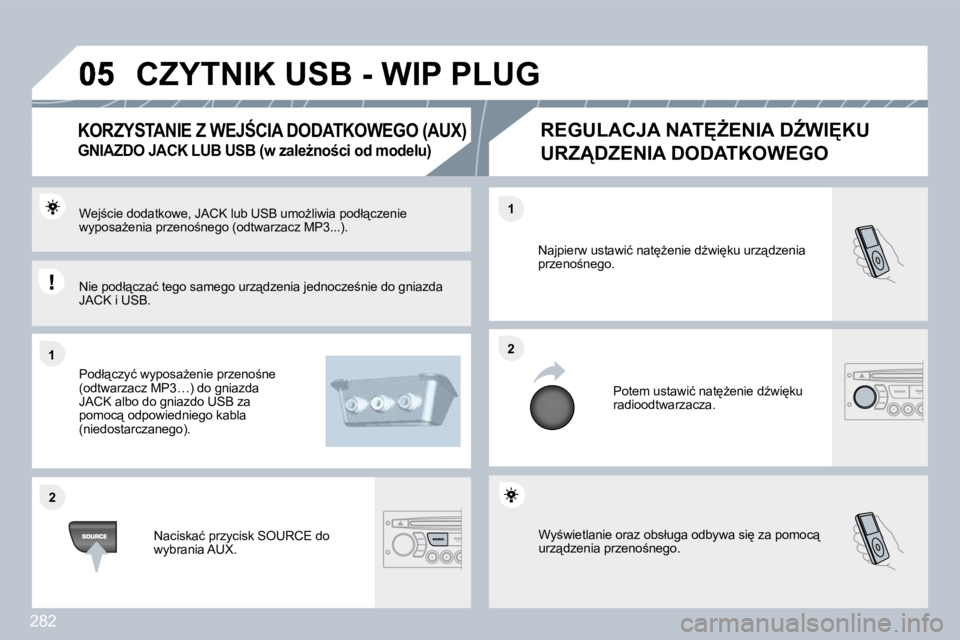 PEUGEOT 3008 2010  Instrukcja obsługi (in Polish) 282
�1�1
�2�2
�2�2
�1�1
� �W�y;�w�i�e�t�l�a�n�i�e� �o�r�a�z� �o�b�s�ł�u�g�a� �o�d�b�y�w�a� �s�i
� �z�a� �p�o�m�o�c"� �u�r�z"�d�z�e�n�i�a� �p�r�z�e�n�o;�n�e�g�o�.� 
� �N�a�j�p�i�e�r�w� �u