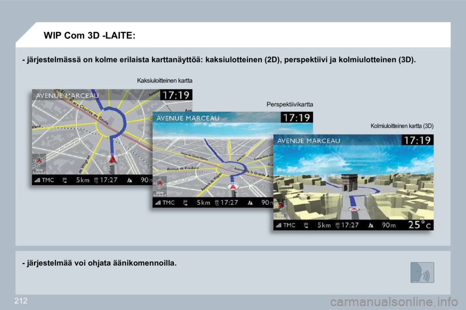 PEUGEOT 3008 2010  Omistajan Käsikirja (in Finnish) 212
� � � �-� � � �j�ä�r�j�e�s�t�e�l�m�ä�s�s�ä� �o�n� �k�o�l�m�e� �e�r�i�l�a�i�s�t�a� �k�a�r�t�t�a�n�ä�y�t�t�ö�ä�:� �k�a�k�s�i�u�l�o�t�t�e�i�n�e�n� �(�2�D�)�,� �p�e�r�s�p�e�k�t�i�i�v�i� �j�a� �k