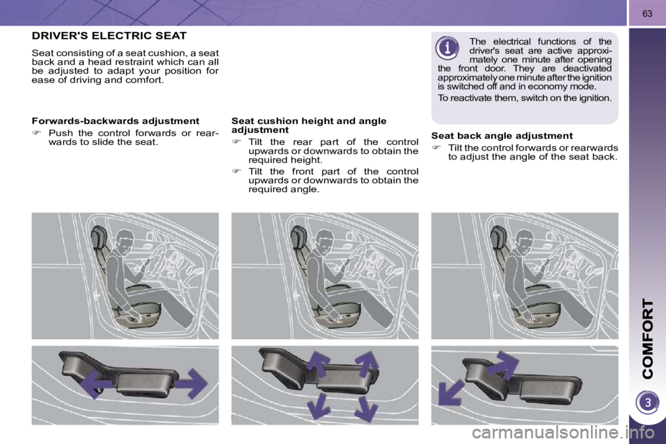 PEUGEOT 3008 2009.5.  Owners Manual 63
�D�R�I�V�E�R�'�S� �E�L�E�C�T�R�I�C� �S�E�A�T� 
 Seat consisting of a seat cushion, a seat  
back and a head restraint which can all 
be  adjusted  to  adapt  your  position  for 
ease of drivin