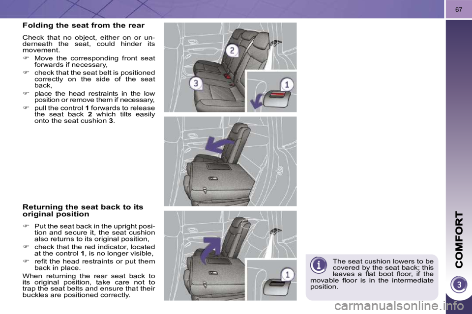 PEUGEOT 3008 2009.5.  Owners Manual 67
 The seat cushion lowers to be  
covered by the seat back; this 
�l�e�a�v�e�s�  �a�  �ﬂ� �a�t�  �b�o�o�t�  �ﬂ� �o�o�r�,�  �i�f�  �t�h�e� 
�m�o�v�a�b�l�e�  �ﬂ� �o�o�r�  �i�s�  �i�n�  �t�h�e�  