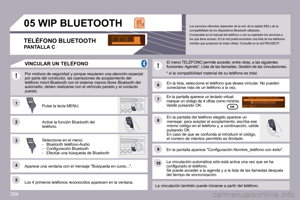 PEUGEOT 3008 2009.5.  Manual del propietario (in Spanish) 284
�1�1
�6�6
�2�2
�7�7
�4�4
�9�9
�5�5
�1�0�1�0
�3�3
�8�8
�0�5
Saisir code authentification01OKDel23456789_
� � � � � � � �W�I�P� �B�L�U�E�T�O�O�T�H� 
� �P�o�r� �m�o�t�i�v�o�s� �d�e� �s�e�g�u�r�i�d�a�