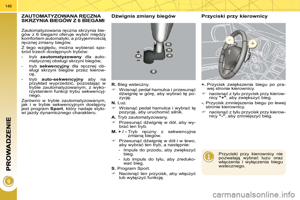 PEUGEOT 3008 2009.5.  Instrukcja obsługi (in Polish) 146
� � � � � � � � � � � �Z�A�U�T�O�M�A�T�Y�Z�O�W�A�N�A� �R&�C�Z�N�A� �S�K�R�Z�Y�N�I�A� �B�I�E�G�Ó�W� �Z� �6� �B�I�E�G�A�M�I� � � � � � � � � � � � �Z�A�U�T�O�M�A�T�Y�Z�O�W�A�N�A� �R&�C�Z�N�A� � �