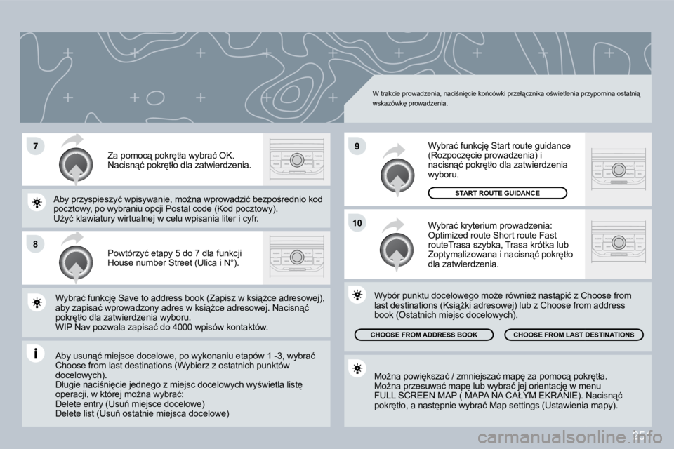 PEUGEOT 3008 2009.5.  Instrukcja obsługi (in Polish) 251
10
9
�8
7
� �W� �t�r�a�k�c�i�e� �p�r�o�w�a�d�z�e�n�i�a�,� �n�a�c�i;�n�i
�c�i�e� �k�o1�c�ó�w�k�i� �p�r�z�e�ł"�c�z�n�i�k�a� �o;�w�i�e�t�l�e�n�i�a� �p�r�z�y�p�o�m�i�n�a� �o�s�t�a�t�n�i