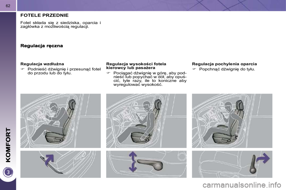 PEUGEOT 3008 2009.5.  Instrukcja obsługi (in Polish) �6�2
� � � � � � � �F�O�T�E�L�E� �P�R�Z�E�D�N�I�E� 
� �F�o�t�e�l�  �s�k�ł�a�d�a�  �s�i
�  �z�  �s�i�e�d�z�i�s�k�a�,�  �o�p�a�r�c�i�a�  �i�  
�z�a�g�ł�ó�w�k�a� �z� �m�oG�l�i�w�o;�c�i"� �r�e�