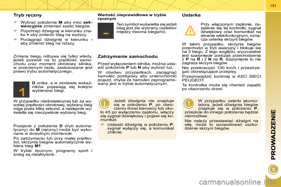 PEUGEOT 3008 2008.5  Instrukcja obsługi (in Polish) �1�5�1
� � �Z�a�t�r�z�y�m�a�n�i�e� �s�a�m�o�c�h�o�d�u� 
� �P�r�z�e�d� �w�y�ł"�c�z�e�n�i�e�m� �s�i�l�n�i�k�a�,� �m�oG�n�a� �u�s�t�a�- 
�w�i�ć� �p�o�ł�oG�e�n�i�e� � �P� � �l�u�b� �  �N� � �a�b