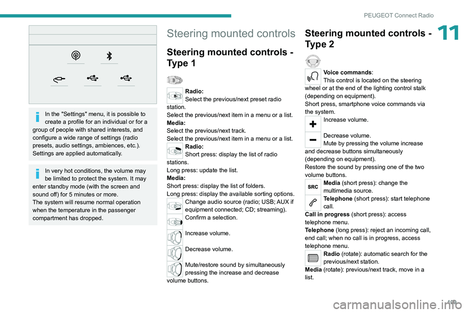 PEUGEOT 301 2022 Owners Manual 109
PEUGEOT Connect Radio
11
In the "Settings" menu, it is possible to
create a profile for an individual or for a
group of people with shared interests, and
configure a wide range of set PEUGEOT 301 2022 Owners Manual 109
PEUGEOT Connect Radio
11
In the "Settings" menu, it is possible to
create a profile for an individual or for a
group of people with shared interests, and
configure a wide range of set