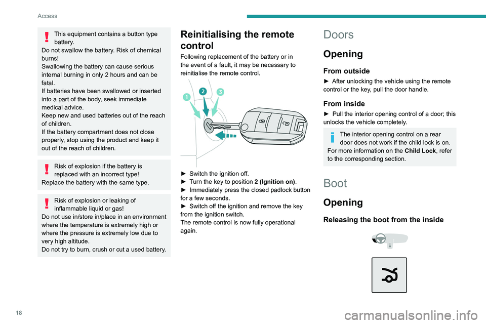 PEUGEOT 301 2022 Owners Manual 18
Access
This equipment contains a button type battery.
Do not swallow the battery. Risk of chemical
burns!
Swallowing the battery can cause serious
internal burning in only 2 hours and can be
fat PEUGEOT 301 2022 Owners Manual 18
Access
This equipment contains a button type battery.
Do not swallow the battery. Risk of chemical
burns!
Swallowing the battery can cause serious
internal burning in only 2 hours and can be
fat