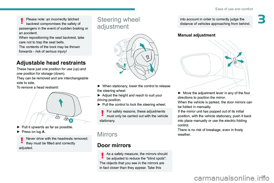 PEUGEOT 301 2022 Owners Manual 23
Ease of use and comfort
3Please note: an incorrectly latched
backrest compromises the safety of
passengers in the event of sudden braking or
an accident.
When repositioning the seat backrest, ta PEUGEOT 301 2022 Owners Manual 23
Ease of use and comfort
3Please note: an incorrectly latched
backrest compromises the safety of
passengers in the event of sudden braking or
an accident.
When repositioning the seat backrest, ta