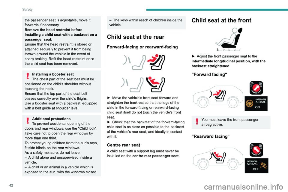 PEUGEOT 301 2022 Owners Manual 42
Safety
the passenger seat is adjustable, move it
forwards if necessary.
Remove the head restraint before
installing a child seat with a backrest on a
passenger seat.
Ensure that the head restrai PEUGEOT 301 2022 Owners Manual 42
Safety
the passenger seat is adjustable, move it
forwards if necessary.
Remove the head restraint before
installing a child seat with a backrest on a
passenger seat.
Ensure that the head restrai