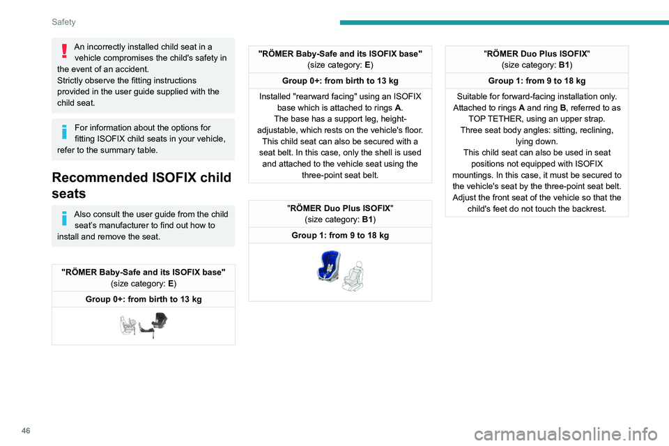 PEUGEOT 301 2022 Owners Manual 46
Safety
An incorrectly installed child seat in a vehicle compromises the child's safety in
the event of an accident.
Strictly observe the fitting instructions
provided in the user guide suppli PEUGEOT 301 2022 Owners Manual 46
Safety
An incorrectly installed child seat in a vehicle compromises the child's safety in
the event of an accident.
Strictly observe the fitting instructions
provided in the user guide suppli