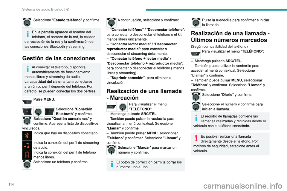 PEUGEOT 301 2022 Manual del propietario (in Spanish) 11 4
Sistema de audio Bluetooth®
Seleccione "Estado teléfono " y confirme.
En la pantalla aparece el nombre del
teléfono, el nombre de la red, la calidad
de recepción de la red y la con PEUGEOT 301 2022 Manual del propietario (in Spanish) 11 4
Sistema de audio Bluetooth®
Seleccione "Estado teléfono " y confirme.
En la pantalla aparece el nombre del
teléfono, el nombre de la red, la calidad
de recepción de la red y la con