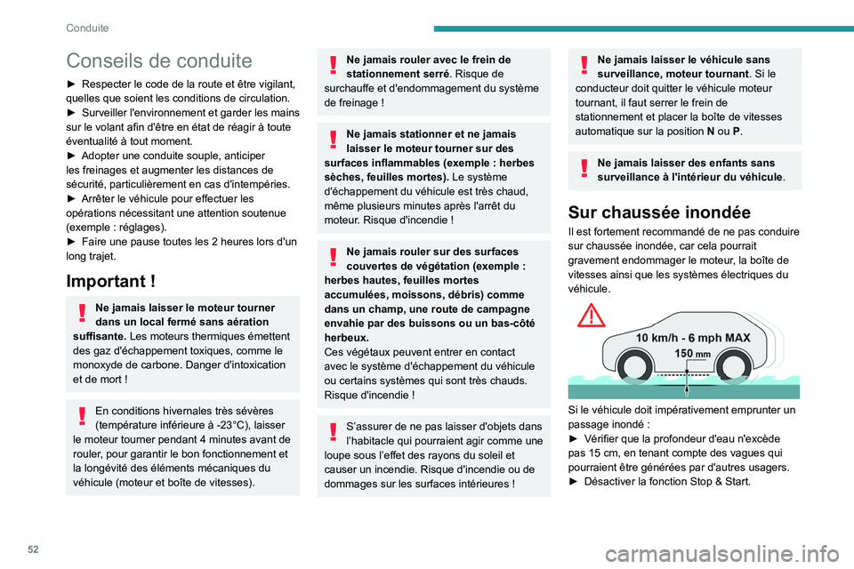 PEUGEOT 301 2022 Manuel du propriétaire (in French) 52
Conduite
Conseils de conduite
► Respecter le code de la route et être vigilant,
quelles que soient les conditions de circulation.
►
Surveiller
l'environnement et garder les mains
sur PEUGEOT 301 2022 Manuel du propriétaire (in French) 52
Conduite
Conseils de conduite
► Respecter le code de la route et être vigilant,
quelles que soient les conditions de circulation.
►
Surveiller
l'environnement et garder les mains
sur