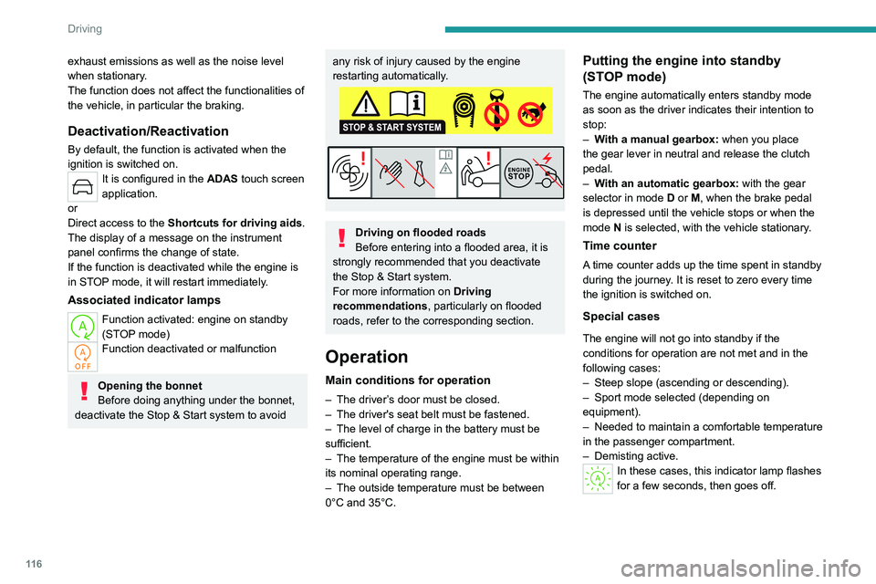 PEUGEOT 308 2024  Owners Manual 11 6
Driving
exhaust emissions as well as the noise level 
when stationary.
The function does not affect the functionalities of 
the vehicle, in particular the braking.
Deactivation/Reactivation
By de