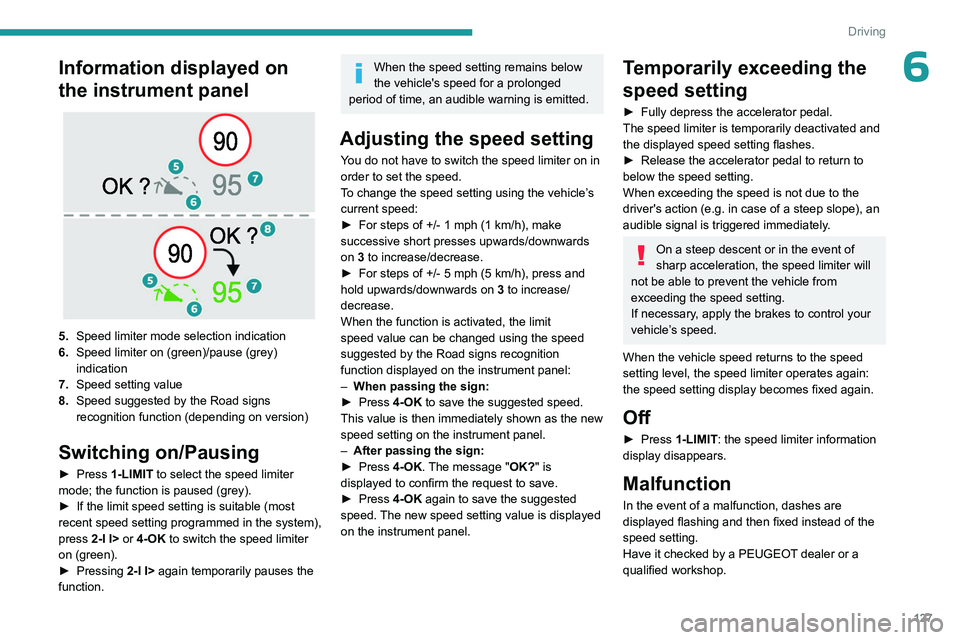 PEUGEOT 308 2024 Owners Manual 127
Driving
6Information displayed on
the instrument panel
5.Speed limiter mode selection indication
6. Speed limiter on (green)/pause (grey)
indication
7. Speed setting value
8. Speed suggested PEUGEOT 308 2024 Owners Manual 127
Driving
6Information displayed on
the instrument panel
5.Speed limiter mode selection indication
6. Speed limiter on (green)/pause (grey)
indication
7. Speed setting value
8. Speed suggested