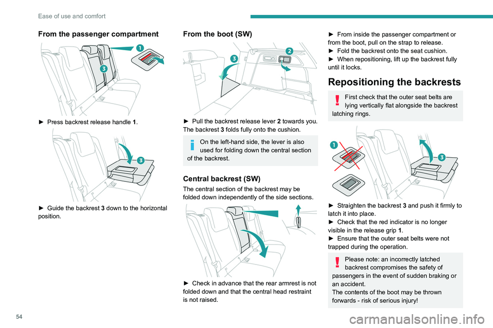 PEUGEOT 308 2024  Owners Manual 54
Ease of use and comfort
From the passenger compartment 
 
► Press backrest release handle 1 . 
 
► Guide the backrest 3 down to the horizontal 
position.
From the boot (SW) 
 
► Pull the back