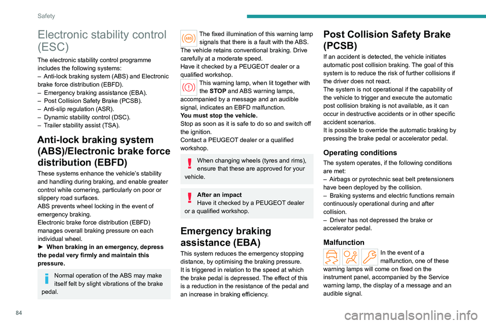 PEUGEOT 308 2024 Owners Manual 84
Safety
Electronic stability control
(ESC)
The electronic stability control programme includes the following systems:
–
Anti-lock braking system (ABS) and Electronic
brake force distribution ( PEUGEOT 308 2024 Owners Manual 84
Safety
Electronic stability control
(ESC)
The electronic stability control programme includes the following systems:
–
Anti-lock braking system (ABS) and Electronic
brake force distribution (