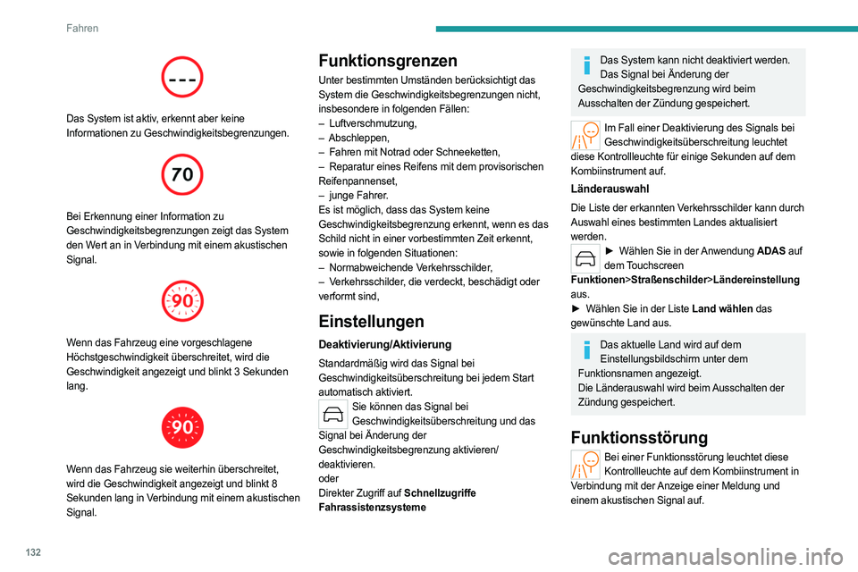 PEUGEOT 308 2024  Betriebsanleitungen (in German) 132
Fahren
 
Das System ist aktiv, erkennt aber keine 
Informationen zu Geschwindigkeitsbegrenzungen.
 
 
Bei Erkennung einer Information zu 
Geschwindigkeitsbegrenzungen zeigt das System 
den Wert an