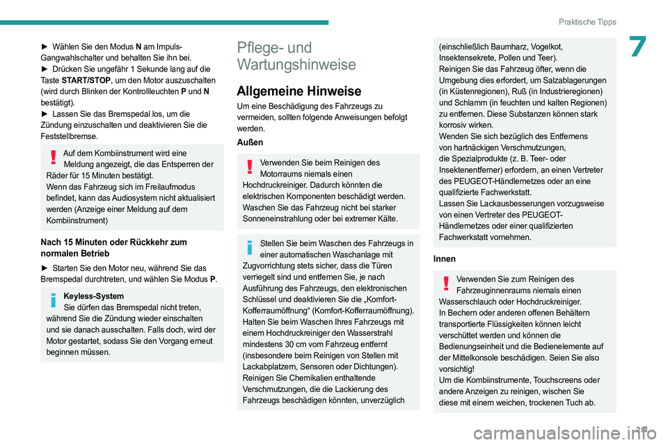 PEUGEOT 308 2024  Betriebsanleitungen (in German) 2 11
Praktische Tipps
7► Wählen Sie den Modus  N am Impuls-
Gangwahlschalter und behalten Sie ihn bei.
►
 
Drücken Sie ungefähr 1
   Sekunde lang auf die 
Taste  START/STOP, um den Motor auszus