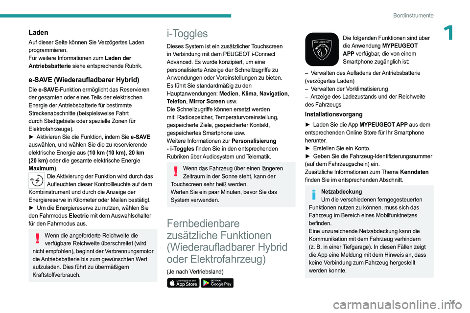 PEUGEOT 308 2024  Betriebsanleitungen (in German) 31
Bordinstrumente
1Laden
Auf dieser Seite können Sie Verzögertes Laden 
programmieren.
Für weitere Informationen zum Laden der 
Antriebsbatterie siehe entsprechende Rubrik.
e-SAVE (Wiederaufladbar