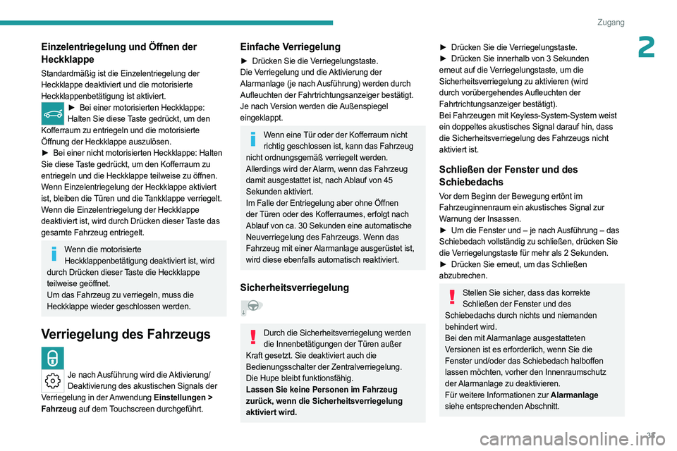 PEUGEOT 308 2024 Betriebsanleitungen (in German) 33
Zugang
2Einzelentriegelung und Öffnen der
Heckklappe
Standardmäßig ist die Einzelentriegelung der
Heckklappe deaktiviert und die motorisierte
Heckklappenbetätigung ist aktiviert.
► Bei ein PEUGEOT 308 2024 Betriebsanleitungen (in German) 33
Zugang
2Einzelentriegelung und Öffnen der
Heckklappe
Standardmäßig ist die Einzelentriegelung der
Heckklappe deaktiviert und die motorisierte
Heckklappenbetätigung ist aktiviert.
► Bei ein
