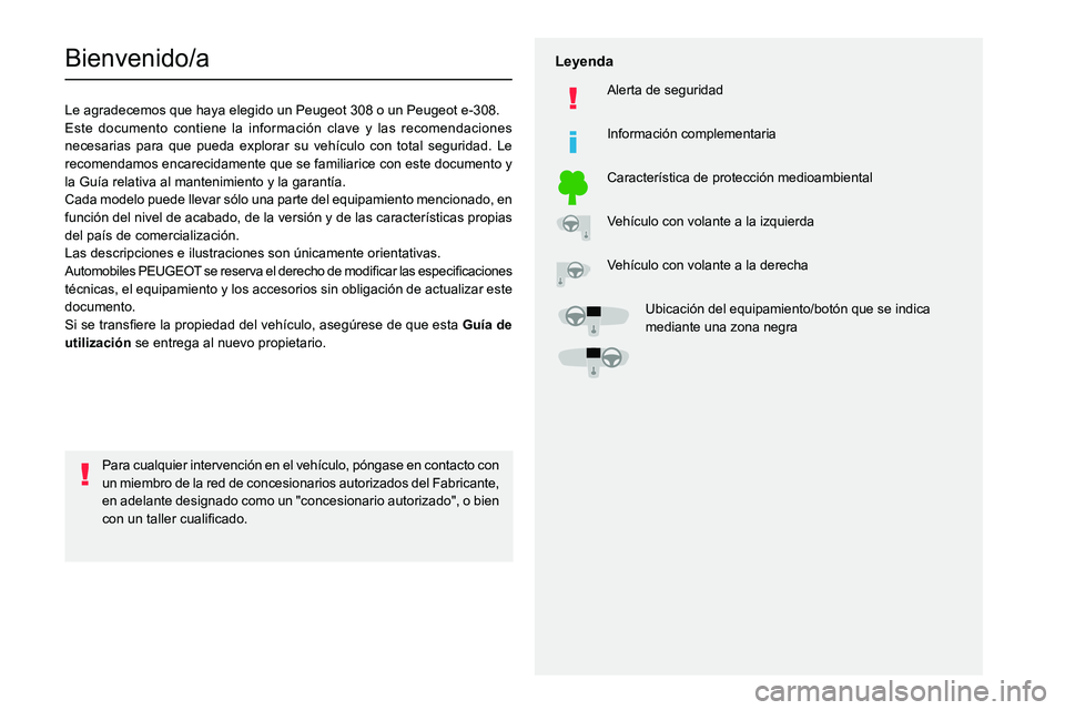 PEUGEOT 308 2024 Manual del propietario (in Spanish)
Bienvenido/a
Le agradecemos que haya elegido un Peugeot 308 o un Peugeot e-308.
Este documento contiene la información clave y las recomendaciones PEUGEOT 308 2024 Manual del propietario (in Spanish)
Bienvenido/a
Le agradecemos que haya elegido un Peugeot 308 o un Peugeot e-308.
Este documento contiene la información clave y las recomendaciones