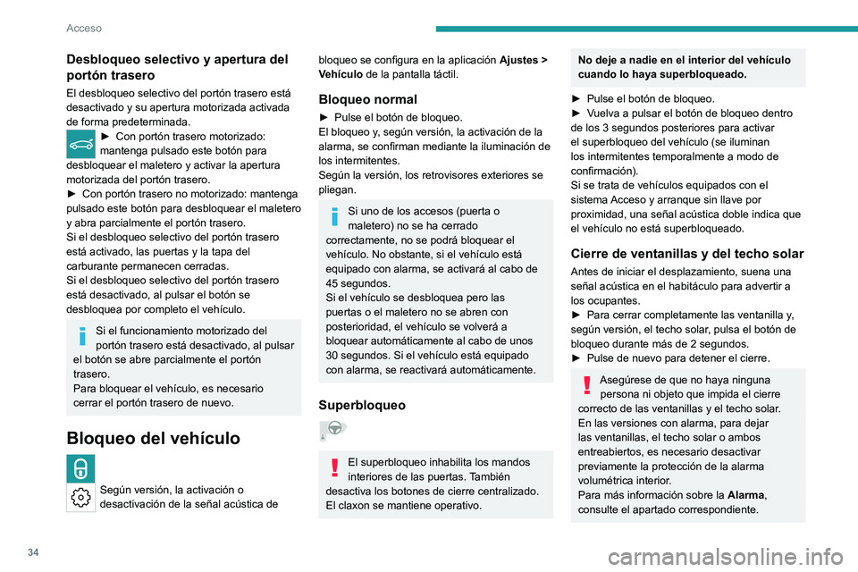 PEUGEOT 308 2024  Manual del propietario (in Spanish) 34
Acceso
Desbloqueo selectivo y apertura del 
portón trasero
El desbloqueo selectivo del portón trasero está 
desactivado y su apertura motorizada activada 
de forma predeterminada.
► Con portó