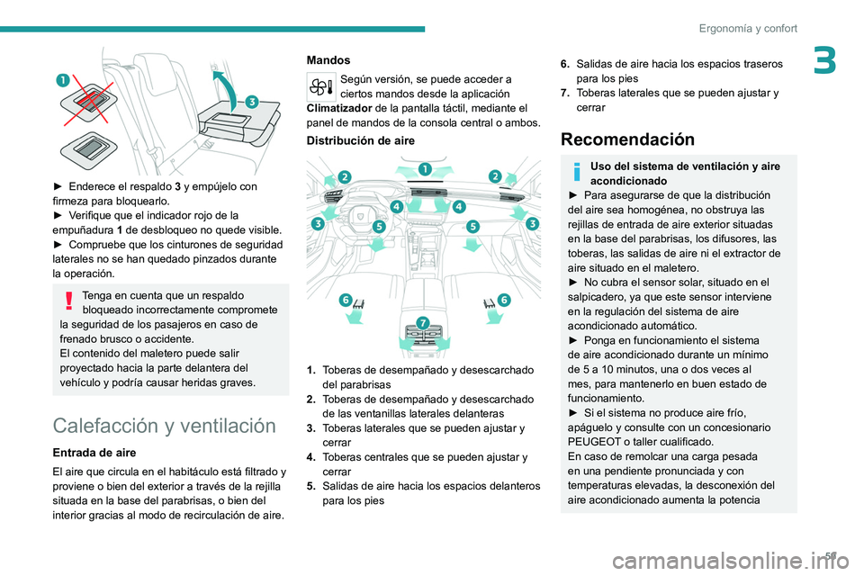 PEUGEOT 308 2024  Manual del propietario (in Spanish) 59
Ergonomía y confort
3
 
► Enderece el respaldo 3   y empújelo con 
firmeza para bloquearlo.
►
 
V
 erifique que el indicador rojo de la 
empuñadura  1 de desbloqueo no quede visible.
►
 
C