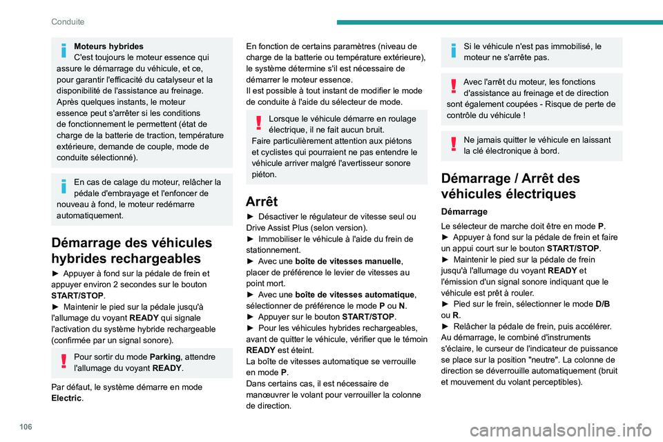 PEUGEOT 308 2024 Manuel du propriétaire (in French) 106
Conduite
Moteurs hybrides
C'est toujours le moteur essence qui
assure le démarrage du véhicule, et ce,
pour garantir l'efficacité du catalyseur et la
disponibilité de l'assistan PEUGEOT 308 2024 Manuel du propriétaire (in French) 106
Conduite
Moteurs hybrides
C'est toujours le moteur essence qui
assure le démarrage du véhicule, et ce,
pour garantir l'efficacité du catalyseur et la
disponibilité de l'assistan