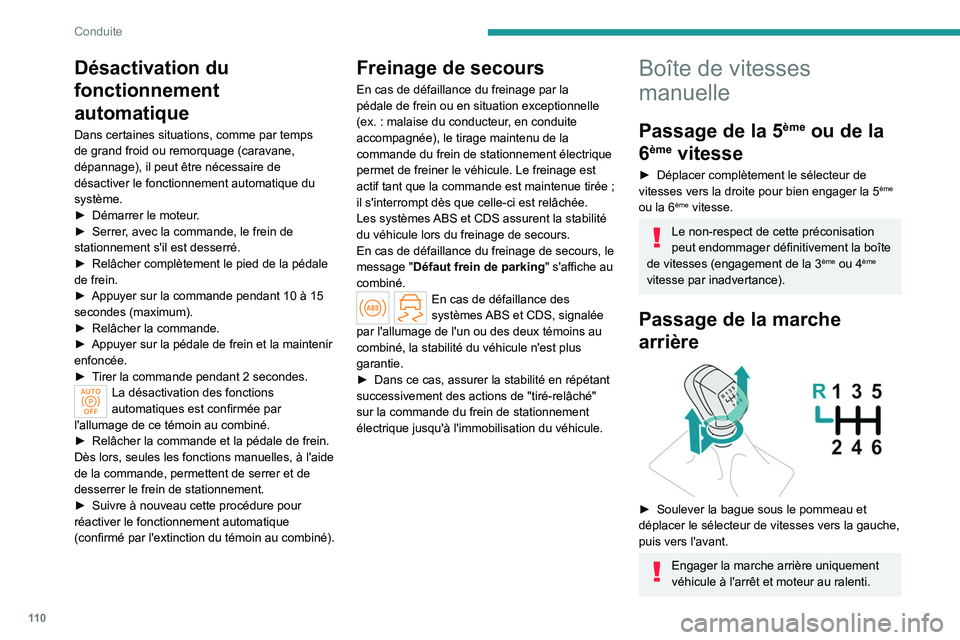 PEUGEOT 308 2024 Manuel du propriétaire (in French) 11 0
Conduite
Désactivation du
fonctionnement
automatique
Dans certaines situations, comme par temps
de grand froid ou remorquage (caravane,
dépannage), il peut être nécessaire de
désactiver PEUGEOT 308 2024 Manuel du propriétaire (in French) 11 0
Conduite
Désactivation du
fonctionnement
automatique
Dans certaines situations, comme par temps
de grand froid ou remorquage (caravane,
dépannage), il peut être nécessaire de
désactiver