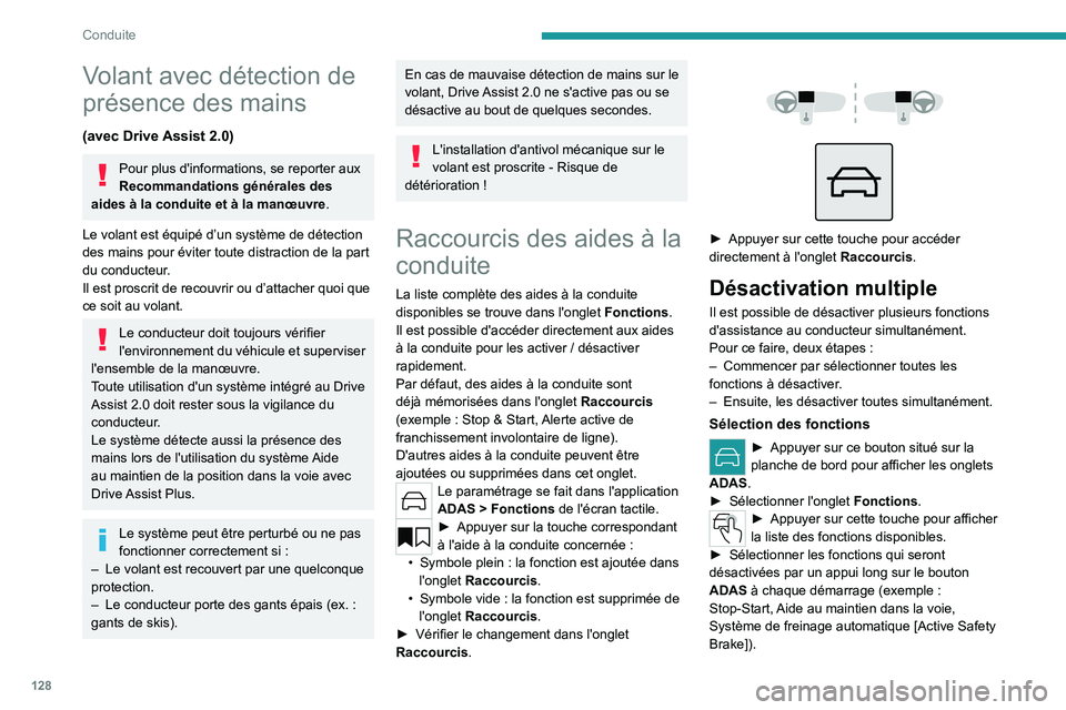 PEUGEOT 308 2024 Manuel du propriétaire (in French) 128
Conduite
Volant avec détection de
présence des mains
(avec Drive Assist 2.0)
Pour plus d'informations, se reporter aux
Recommandations générales des
aides à la conduite et à la manœu PEUGEOT 308 2024 Manuel du propriétaire (in French) 128
Conduite
Volant avec détection de
présence des mains
(avec Drive Assist 2.0)
Pour plus d'informations, se reporter aux
Recommandations générales des
aides à la conduite et à la manœu