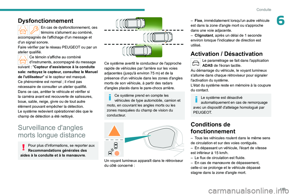 PEUGEOT 308 2024 Manuel du propriétaire (in French) 159
Conduite
6Dysfonctionnement
En cas de dysfonctionnement, ces
témoins s'allument au combiné,
accompagnés de l'affichage d'un message et
d'un signal sonore.
Faire vérifier par PEUGEOT 308 2024 Manuel du propriétaire (in French) 159
Conduite
6Dysfonctionnement
En cas de dysfonctionnement, ces
témoins s'allument au combiné,
accompagnés de l'affichage d'un message et
d'un signal sonore.
Faire vérifier par