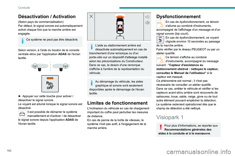 PEUGEOT 308 2024 Manuel du propriétaire (in French) 162
Conduite
Désactivation / Activation
(Selon pays de commercialisation)
Par défaut, le signal sonore est automatiquement
activé chaque fois que la marche arrière est
engagée.
Ce système ne p PEUGEOT 308 2024 Manuel du propriétaire (in French) 162
Conduite
Désactivation / Activation
(Selon pays de commercialisation)
Par défaut, le signal sonore est automatiquement
activé chaque fois que la marche arrière est
engagée.
Ce système ne p