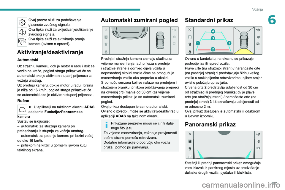 PEUGEOT 308 2024 Upute Za Rukovanje (in Croatian) 157
Vožnja
6Ovaj prozor služi za podešavanje
glasnoće zvučnog signala.
Ova tipka služi za uključivanje/utišavanje
zvučnog signala.
Ova tipka služi za aktiviranje pranja
kamere (ovisno o o PEUGEOT 308 2024 Upute Za Rukovanje (in Croatian) 157
Vožnja
6Ovaj prozor služi za podešavanje
glasnoće zvučnog signala.
Ova tipka služi za uključivanje/utišavanje
zvučnog signala.
Ova tipka služi za aktiviranje pranja
kamere (ovisno o o