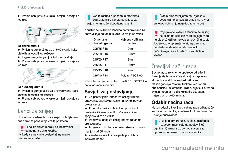 PEUGEOT 308 2024 Upute Za Rukovanje (in Croatian) 188
Praktične informacije
► Prema sebi povucite kako usmjerili odvajanje
jedinice.
Za gornji štitnik
► Pritisnite donje ušice za pričvršćivanje kako
biste ih oslobodili od rešetke.
PEUGEOT 308 2024 Upute Za Rukovanje (in Croatian) 188
Praktične informacije
► Prema sebi povucite kako usmjerili odvajanje
jedinice.
Za gornji štitnik
► Pritisnite donje ušice za pričvršćivanje kako
biste ih oslobodili od rešetke.